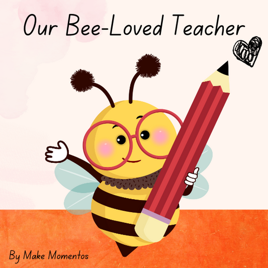 Our Bee-Loved Teacher (2nd grade reading level and up) - Make Momentos