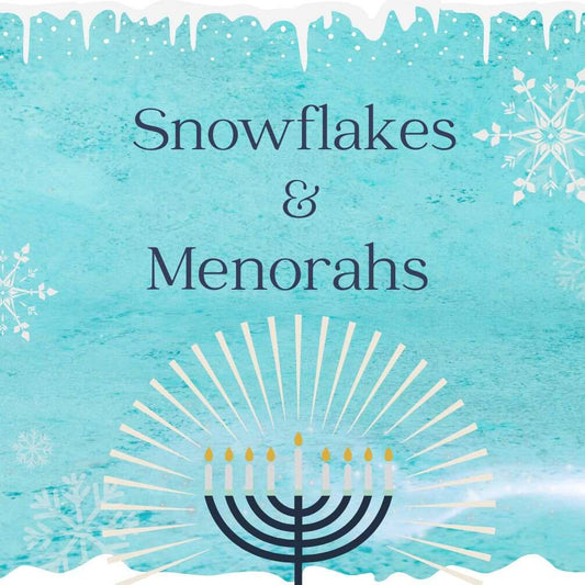 Snowflakes & Menorahs